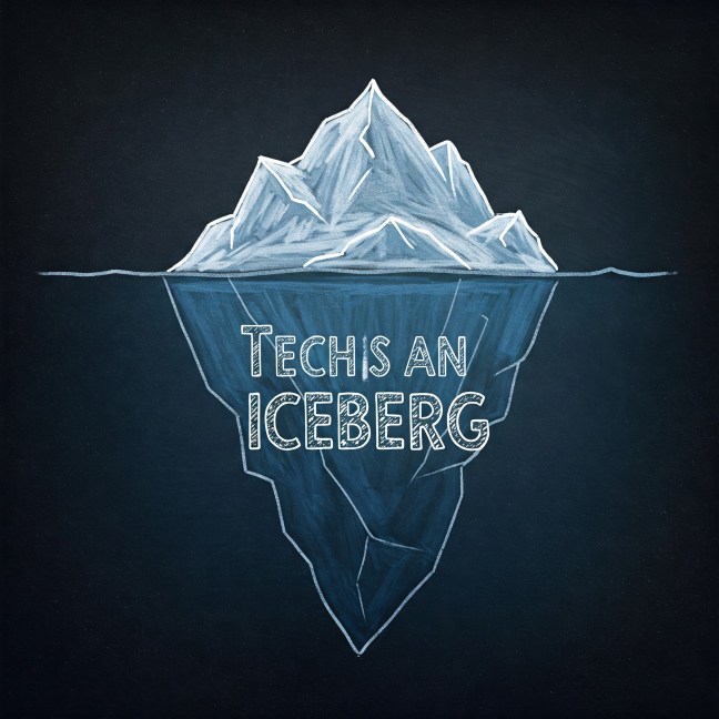 Tech is an iceberg